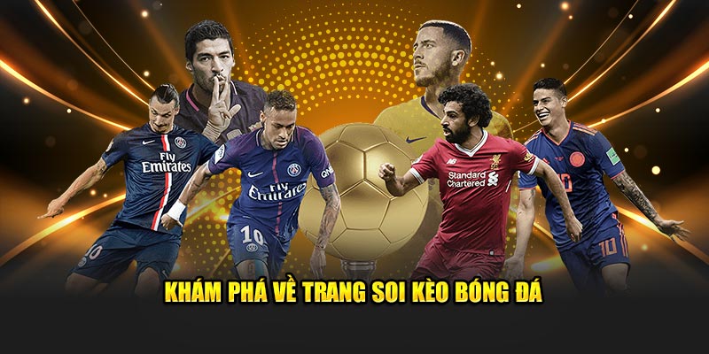 Khám phá về trang Soi Kèo Bóng Đá